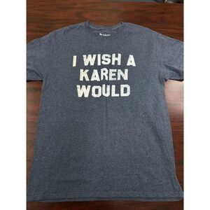 Spencer’s “I Wish A Karen Would” Short Sleeve Tee Size Medium